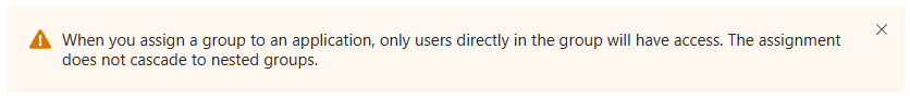 Microsoft Entra ID warning explaining that assigning a group to an application doesn't cascade access to nested groups.